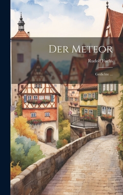 Der Meteor: Gedichte ... - Fuchs, Rudolf