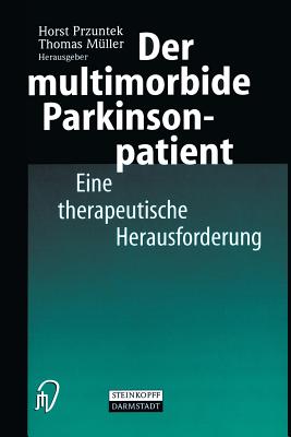 Der Multimorbide Parkinsonpatient: Eine Therapeutische Herausforderung - Przuntek, Horst (Editor), and Mller, Thomas (Editor)