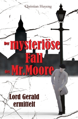 Der mysterise Fall des Mr. Moore - Huyeng, Christian