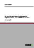 Der nationalsozialistische `Weltflughafen Berlin-Tempelhof - seine Entstehung und seine Bedeutung