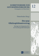 Der neue Gluecksspielstaatsvertrag: Beitraege zum Symposium 2012 der Forschungsstelle Gluecksspiel