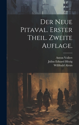 Der neue Pitaval. Erster Theil. Zweite Auflage. - Hitzig, Julius Eduard, and Alexis, Willibald, and Vollert, Anton