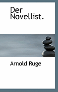 Der Novellist. - Ruge, Arnold