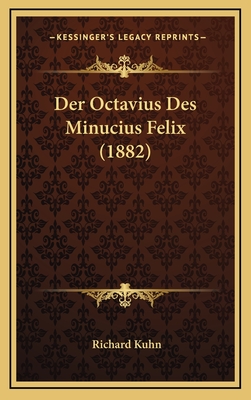 Der Octavius Des Minucius Felix (1882) - Kuhn, Richard