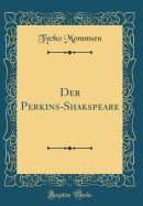 Der Perkins-Shakspeare (Classic Reprint)