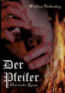 Der Pfeifer: Historischer Roman