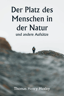 Der Platz des Menschen in der Natur und andere Aufstze