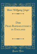 Der Prae-Raphaelitismus in England (Classic Reprint)