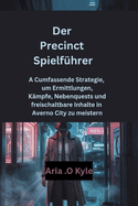 Der Precinct Spielführer: A Cumfassende Strategie, um Ermittlungen, Kämpfe, Nebenquests und freischaltbare Inhalte in Averno City zu meistern