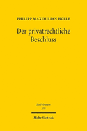 Der privatrechtliche Beschluss: Funktionsvoraussetzungen, Tatbestand, Fehlerfolgen