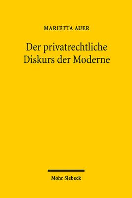 Der Privatrechtliche Diskurs Der Moderne - Auer, Marietta