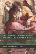 Der Prophet Jeremiah: Der Prophet Des Wehklagens.