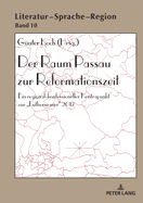 Der Raum Passau Zur Reformationszeit: Ein Regional-Konfessioneller Kontrapunkt Zur Luthermania 2017