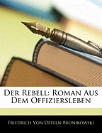 Der Rebell: Roman Aus Dem Offiziersleben