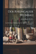 Der Rheingauer Weinbau: Aus Selbst Eigener Erfahrung Nach Der Naturlehre Systematisch Beschrieben ...