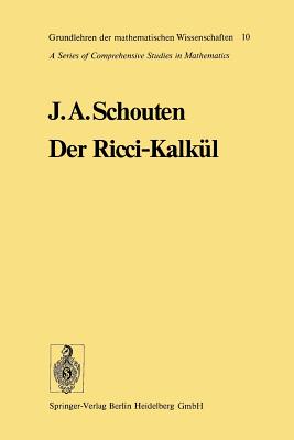 Der Ricci-Kalkl: Eine Einfhrung in Die Neueren Methoden Und Probleme Der Mehrdimensionalen Differentialgeometrie - Schouten, Jan Arnoldus