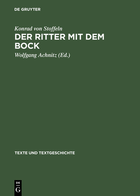 Der Ritter Mit Dem Bock: Konrads Von Stoffeln Gauriel Von Muntabel. Neu Herausgegeben, Eingeleitet Und Kommentiert - Stoffeln, Konrad Von, and Achnitz, Wolfgang (Editor)