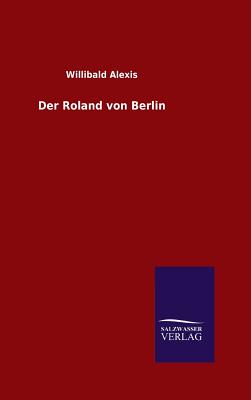 Der Roland von Berlin - Alexis, Willibald