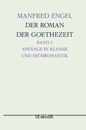 Der Roman Der Goethe-Zeit: Anfange in Klassik Und Fruhromantik - Transzendentale Geschichten. Germanistische Abhandlungen, Band 71