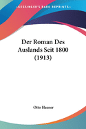 Der Roman Des Auslands Seit 1800 (1913)