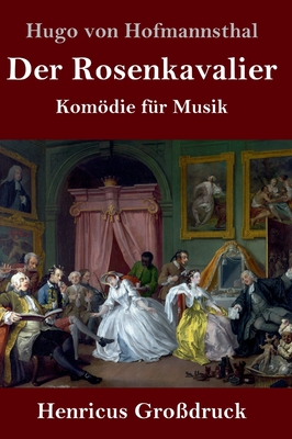 Der Rosenkavalier (Grodruck): Komdie fr Musik - Hofmannsthal, Hugo Von