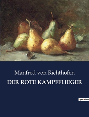 Der Rote Kampfflieger - Von Richthofen, Manfred