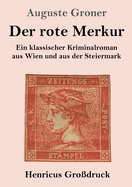 Der rote Merkur (Gro?druck): Ein klassischer Kriminalroman aus Wien und aus der Steiermark