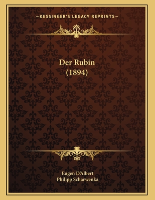 Der Rubin (1894) - D'Albert, Eugen, and Scharwenka, Philipp (Editor)