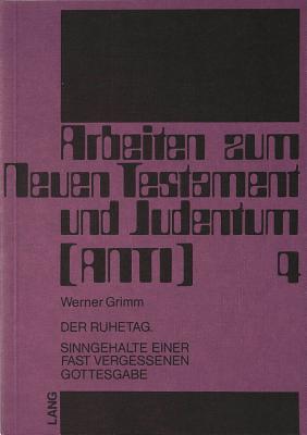 Der Ruhetag: Sinngehalte Einer Fast Vergessenen Gottesgabe - Betz, Otto (Editor)