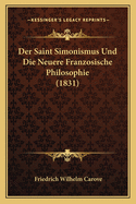 Der Saint Simonismus Und Die Neuere Franzosische Philosophie (1831)