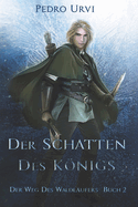 Der Schatten des Knigs: (Der Weg des Waldlufers, Buch 2)