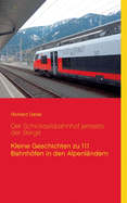 Der Schicksalsbahnhof jenseits der Berge: Kleine Geschichten zu 111 Bahnhfen in den Alpenl?ndern