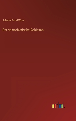 Der schweizerische Robinson - Wyss, Johann David