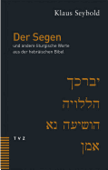 Der Segen: Und Andere Liturgische Worte Aus Der Hebraischen Bibel