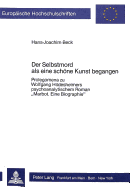 Der Selbstmord ALS Eine Schoene Kunst Begangen: Prolegomena Zu Wolfgang Hildesheimers Psychoanalytischem Roman Marbot. Eine Biographie?