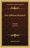 Der Silberne Kranich: Roman (1921)