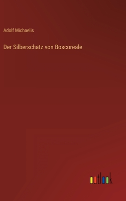 Der Silberschatz von Boscoreale - Michaelis, Adolf