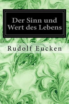 Der Sinn und Wert des Lebens - Eucken, Rudolf