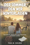 Der Sommer, Den Wir Hinterlassen: Ein Roman, inspiriert von Christoph Kramers Lehren