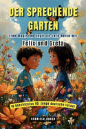 Der sprechende Garten: Eine magische Englisch-Lern-Reise mit Felix und Greta. 10 Geschichten fr junge deutsche Lerner