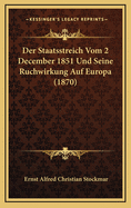 Der Staatsstreich Vom 2 December 1851 Und Seine Ruchwirkung Auf Europa (1870)