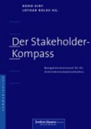 Der Stakeholder-Kompass. Navigationsinstrument F?r Die Unternehmenskommunikation Von Bodo Kirf (Autor), Lothar Rolke - Bodo Kirf Lothar Rolke