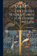 Der Stil Des Alteren Plinius Von Johann Muller