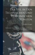 Der Stil in Den Technischen Und Tektonischen Knsten: Bd. Keramik, Tektonik, Stereotomie, Metallotechnik Fr Sich Betrachtet Und in Beziehung Zur Baukunst