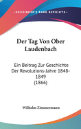 Der Tag Von Ober Laudenbach: Ein Beitrag Zur Geschichte Der Revolutions-Jahre 1848-1849 (1866)