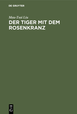 Der Tiger mit dem Rosenkranz - Liu, Mau-Tsai