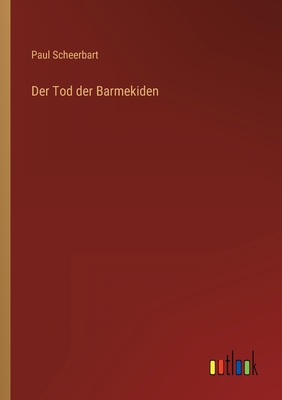 Der Tod Der Barmekiden - Scheerbart, Paul