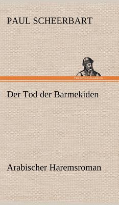 Der Tod Der Barmekiden - Scheerbart, Paul