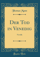 Der Tod in Venedig: Novelle (Classic Reprint)