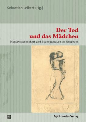 Der Tod und das Mdchen - Leikert, Sebastian (Editor)